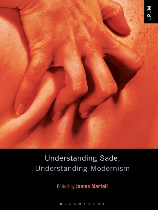 Title details for Understanding Sade, Understanding Modernism by James Martell - Available